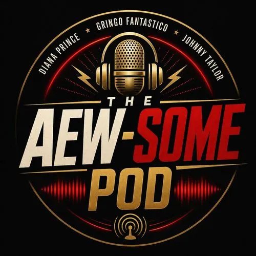 The AEW-some Pod wrestling podcast logo featuring Johnny Taylor Jr., Diana Prince, and Gringo Fantastico